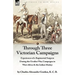 Through Three Victorian Campaigns: Experiences of a Regimental Surgeon During the Gwalior War, Campaigns in West Africa & the Indian Mutiny