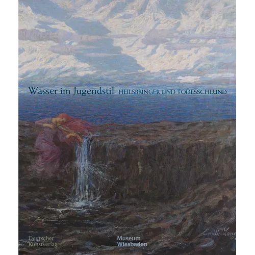Wasser Im Jugendstil: Heilsbringer Und Todesschlund