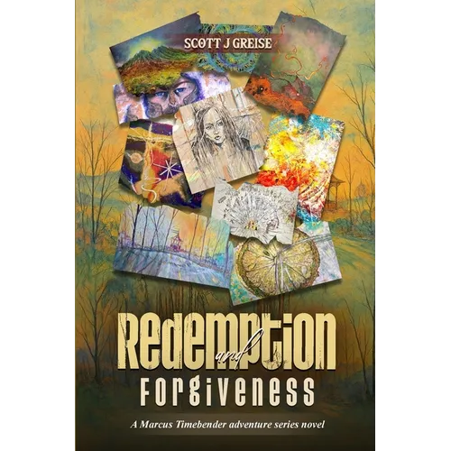 Redemption and Forgiveness: A Marcus Timebender Adventure Series Novel