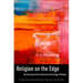 Religion on the Edge: De-Centering and Re-Centering the Sociology of Religion