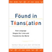 Found in Translation: How Language Shapes Our Lives and Transforms the World