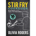 Stir Fry Cookbook (2nd Edition): 55 Stir Fry Recipes That Are Healthy, Tasty & Easy to Make!
