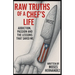 Raw Truths of A Chef's Life: Addiction, Passion and The Lessons That Saved Me