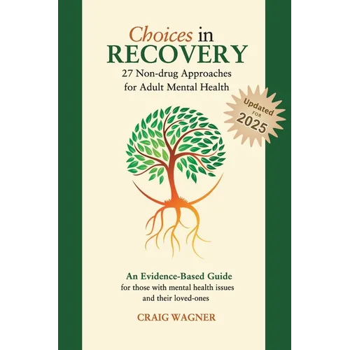 Choices in Recovery: 27 Non-drug Approaches for Adult Mental Health / an Evidence-Based Guide - Paperback