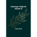 A Marriage in High Life (Volume II)