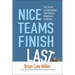 The Nice Teams Finish Last: The Secret to Unleashing Your Team's Maximum Potential