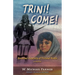 Trini! Come!: Geronimo's Captivity of Trinidad Verd?, a Novel