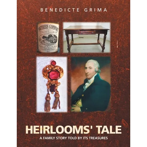 Heirlooms' Tale: A Family Story Told by Its Treasures