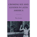 Crossing Sex and Gender in Latin America