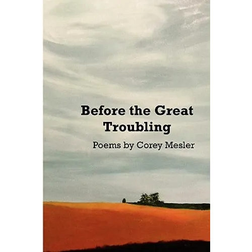 Before the Great Troubling: Poems