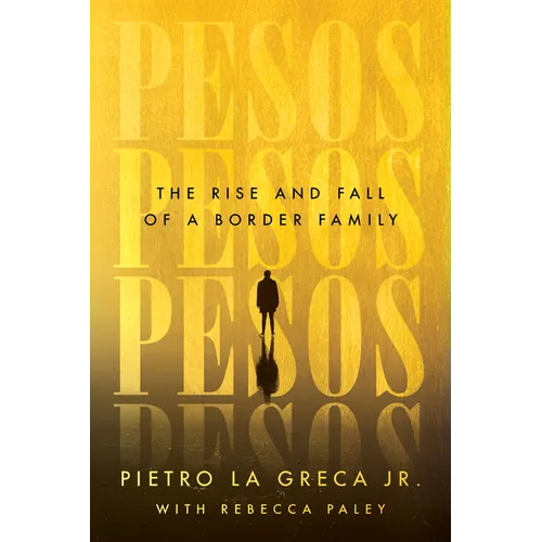 Pesos: The Rise and Fall of a Border Family