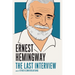 Ernest Hemingway: The Last Interview: And Other Conversations