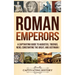 Roman Emperors: A Captivating Guide to Augustus, Tiberius, Nero, Constantine the Great, and Justinian I