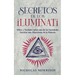 Secretos de los Iluminati: Mitos y Verdades sobre una de las Sociedades Secretas más Misteriosas de la Historia