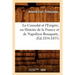 Le Consulat Et l'Empire, Ou Histoire de la France Et de Napoléon Bonaparte, (Éd.1834-1835)