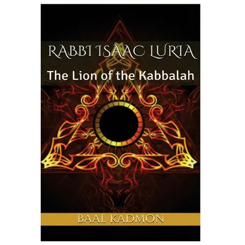 Rabbi Isaac Luria: The Lion of the Kabbalah