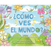 ¿Como Ves El Mundo?