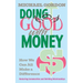 Doing Good with Money: How We All Can Make A Difference: Restoring Communities and Building Relationships
