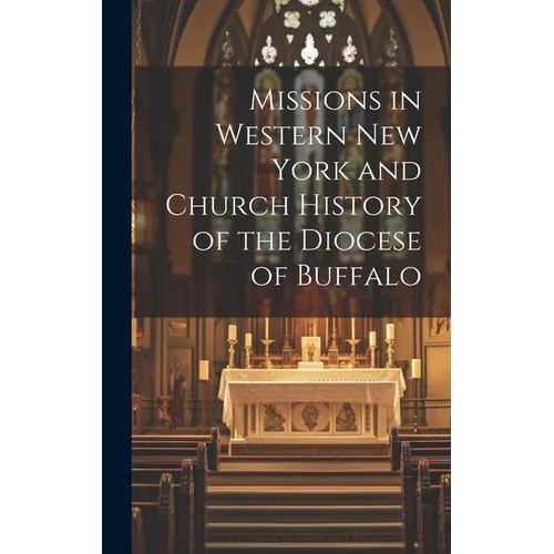 Missions in Western New York and Church History of the Diocese of Buffalo