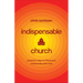 Indispensable Church: Powerful Ways to Flood Your Community with Love