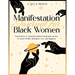 Manifestation Journal for Black Women: Powerful Law of Attraction Guided Journal and Exercises to Attract Wealth, Abundance, Love, and Happiness