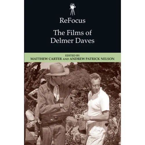 Refocus: The Films of Delmer Daves