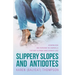Slippery Slopes and Antidotes: Acknowledge and Overcome the Downfalls that Keep us from Living Our Best Lives