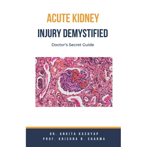 Acute Kidney Injury Demystified: Doctor's Secret Guide