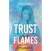 Trust the Flames