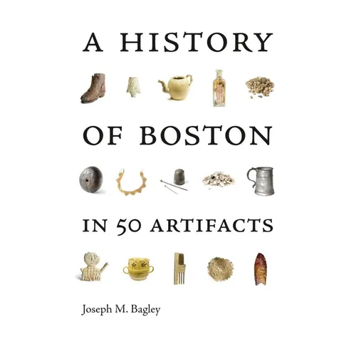 A History of Boston in 50 Artifacts