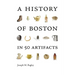 A History of Boston in 50 Artifacts