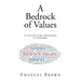 A Bedrock of Values: 101 Values that provide a solid foundation for a lasting legacy