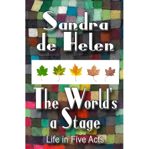 The World's A Stage: Life in Five Acts