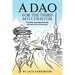 A Dao for the Third Millennium: The politics, psychology, philosophy, and practice of the common good.