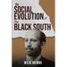 The Social Evolution of the Black South