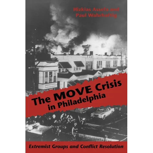 The MOVE Crisis In Philadelphia: Extremist Groups and Conflict Resolution