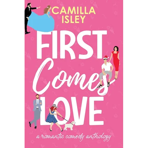 First Comes Love: Omnibus Edition Books 1-3