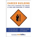 Career Building: Your Total Handbook for Finding a Job and Making It Work