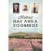 Historic Bay Area Visionaries