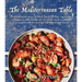 Mediterranean Table: Easy to Prepare Meat, Seafood, Breads and Dips, Vegetarian and Vegan Recipes Suitable for Every Day Meals or Platters