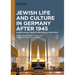Jewish Life and Culture in Germany After 1945: Sacred Spaces, Objects and Musical Traditions