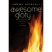 Awesome Glory: Resurrection in Scripture, Liturgy, and Theology