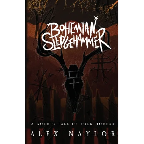 Bohemian Sledgehammer: A Gothic Tale of Folk Horror