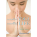 Mindful Yoga, Mindful Life: A Guide for Everyday Practice