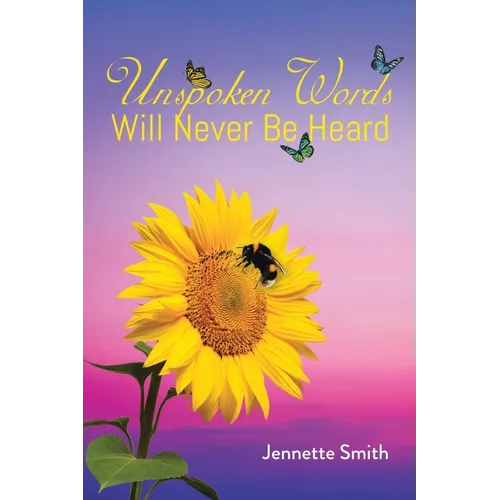 Unspoken Words Will Never Be Heard