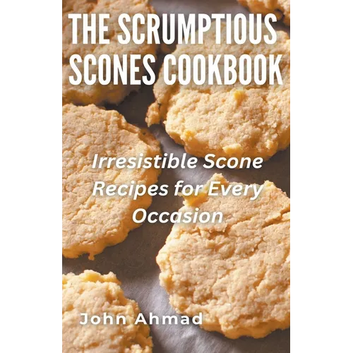 The Scrumptious Scones Cookbook