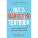Not a Marketing Textbook: Practical building blocks to launch and grow your business
