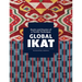 Global Ikat: Roots and Routes of a Textile Technique