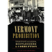Vermont Prohibition: Teetotalers, Bootleggers & Corruption