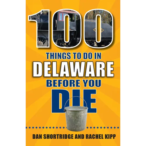 100 Things to Do in Delaware Before You Die